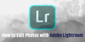 How to Edit Photos with Adobe Lightroom App