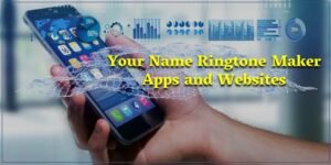 Your Name Ringtone Maker Apps and Websites
