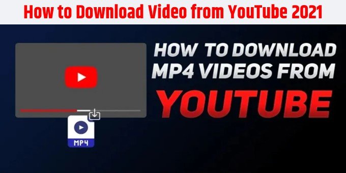 How to Download Video from YouTube 2021