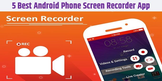 5 Best Android Phone Screen Recorder App