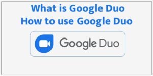 What is Google Duo || How to use Google Duo