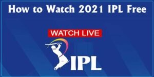 How to Watch 2021 IPL Free