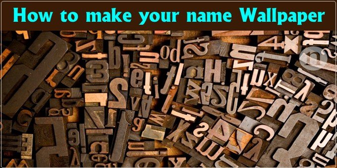How to make your name Wallpaper